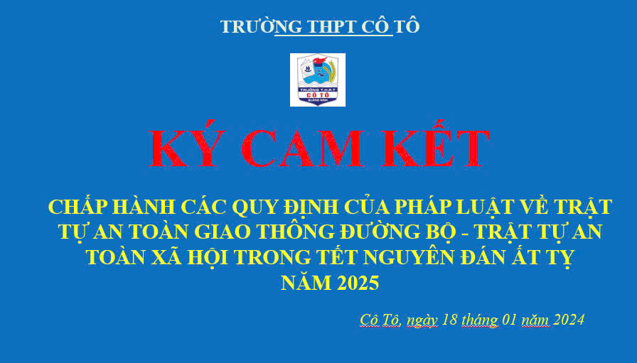 Học sinh Trường THPT Cô Tô Ký cam kết “chấp hành các quy định của pháp luật về trật tự, an toàn giao thông đường bộ - trật tự an toàn xã hội trong dịp Tết Nguyên Đán Ất Tỵ” năm 2025